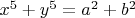 $x^5+y^5=a^2+b^2$