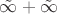 $\tilde{\infty}+\tilde{\infty}$