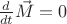 $\frac{d}{dt}\vec{M} = 0$