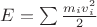 $E = \sum \frac{m_i v_i^2}{2}$