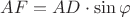$AF = AD \cdot \sin \varphi$