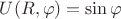 $U(R,\varphi)=\sin{\varphi}$