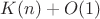 $K(n) + O(1)$