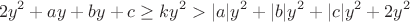 $$2y^2+ay+by+c\ge ky^2>|a|y^2+|b|y^2+|c|y^2+2y^2$$
