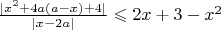 $\frac{|x^2+4a(a-x)+4|}{|x-2a|} \leqslant  2x+3-x^2$