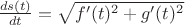 $\frac{ds(t)}{dt}=\sqrt{f^{\prime}(t)^2+g^{\prime}(t)^2}$