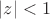$\left|z\right|<1$