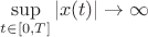 $\sup\limits_{t\in[0,T]} |x(t)|\to\infty$