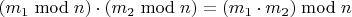 $ (m_1\bmod n)\cdot(m_2\bmod n)=(m_1\cdot m_2)\bmod n$