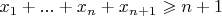 $x_1+...+x_n+x_{n+1}\geqslant n+1$