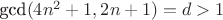 $\text{gcd}(4n^2+1, 2n+1)=d>1$