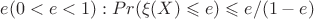 $e (0 < e < 1): Pr(\xi(X)\leqslant e)\leqslant e/(1-e)$