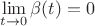 $\displaystyle \lim_{t \to 0} \beta(t) = 0$