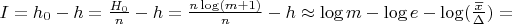 $I=h_0-h=\frac{H_0}{n}-h=\frac{n\log(m+1)}{n}-h\approx\log m-\log e-\log(\frac{\overline{x}}{\Delta})=$