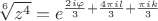 $\sqrt[6]{z^4}=e^{\frac{2i\varphi}{3}+\frac{4\pi il}{3}+\frac{\pi ik}{3}}$