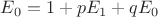 $E_0=1+pE_1+qE_0$