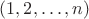 $(1,2,\ldots,n)$