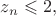 $z_{n}\leqslant2,$