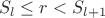 $$ S_l \leq r <S_{l+1}$$ $$ S_l \leq r <S_{l+1}$$
