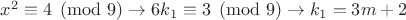 $x^2\equiv 4\pmod{9}\rightarrow 6k_1\equiv 3\pmod {9}\rightarrow k_1=3m+2$ $x^2\equiv 4\pmod{9}\rightarrow 6k_1\equiv 3\pmod {9}\rightarrow k_1=3m+2$
