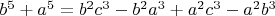 $b^5+a^5=b^2c^3-b^2a^3+a^2c^3-a^2b^3$