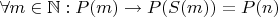 $\forall m \in \mathbb N: P(m) \rightarrow P(S(m))=P(n)$