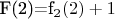 F(2)=f_2(2)+1