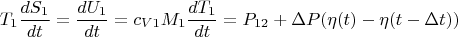 $$T_1\frac{dS_1}{dt}=\frac{dU_1}{dt}=c_{V1}M_1\frac{dT_1}{dt}=P_{12}+\Delta P(\eta (t)-\eta (t-\Delta t))$$