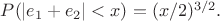 $P(|e_1+e_2|<x)=(x/2)^{3/2}.$