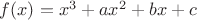 $f(x) = x^3 + ax^2 + bx + c$