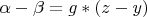 $\alpha-\beta=g*(z-y)$