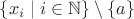 $\{x_i\mid i\in\mathbb{N}\}\setminus\{a\}$ $\{x_i\mid i\in\mathbb{N}\}\setminus\{a\}$
