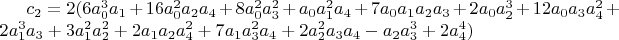 $c_2=2 (6 a_0^3 a_1+16 a_0^2 a_2 a_4+8 a_0^2 a_3^2+a_0 a_1^2 a_4+7 a_0 a_1 a_2 a_3+2 a_0 a_2^3+12 a_0 a_3 a_4^2+2 a_1^3 a_3+3 a_1^2 a_2^2+2 a_1 a_2 a_4^2+7 a_1 a_3^2 a_4+2 a_2^2 a_3 a_4-a_2 a_3^3+2 a_4^4)$