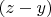 $(z - y)$
