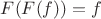 $F(F(f)) = f$