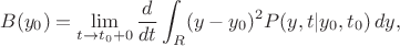 $$ B(y_0)=\lim_{t\to t_0+0}\frac d{dt}\int_R (y-y_0)^2 P(y,t | y_0,t_0)\, dy, $$