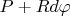 $P + Rd\varphi$