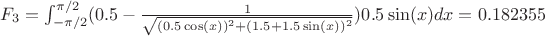 $F_3 = \int_{-\pi/2}^{\pi/2} (0.5-\frac{1}{\sqrt{(0.5\cos(x))^2+(1.5+1.5\sin(x))^2}})0.5\sin(x) dx = 0.182355$