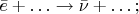 $\bar{e}+\ldots\to\bar{\nu}+\ldots;$