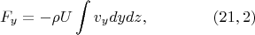 $$F_y = -\rho U\int v_y dydz,  \qquad \qquad (21,2)$$