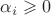 $\alpha_i\geqslant 0$