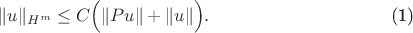 \begin{equation}
\|u\|_{H^m}\le C\Bigl(\|Pu\|+\|u\|\Bigr).\tag{1}
\end{equation}