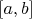 $ [a,b] $