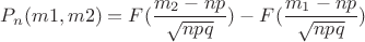 $P_n(m1,m2)=F(\dfrac{m_2-np}{\sqrt{npq}})-F(\dfrac{m_1-np}{\sqrt{npq}})$