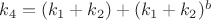 $k_4 = (k_1 + k_2) + (k_1 + k_2)^b$