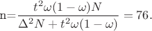 n=\displaystyle\frac{t^2\omega(1-\omega)N}{\Delta^2N+t^2\omega(1-\omega)}=76.