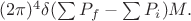 $(2\pi)^4\delta(\sum P_f-\sum P_i)M.$
