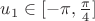$u_1\in[-\pi,\frac{\pi}4]$