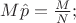 $M{\hat{p}}=\frac{M}{N};$