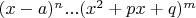 $(x-a)^n...(x^2 + px + q)^m$